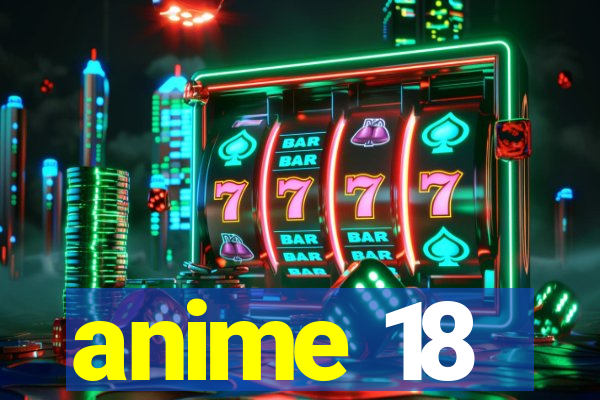 anime 18